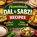 Homemade Dal and Sabzi Recipes for Healthy & Tasty Indian Meals | Easy Daily Cooking Guide