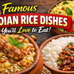 Famous Indian Rice Dishes You’ll Love to Eat